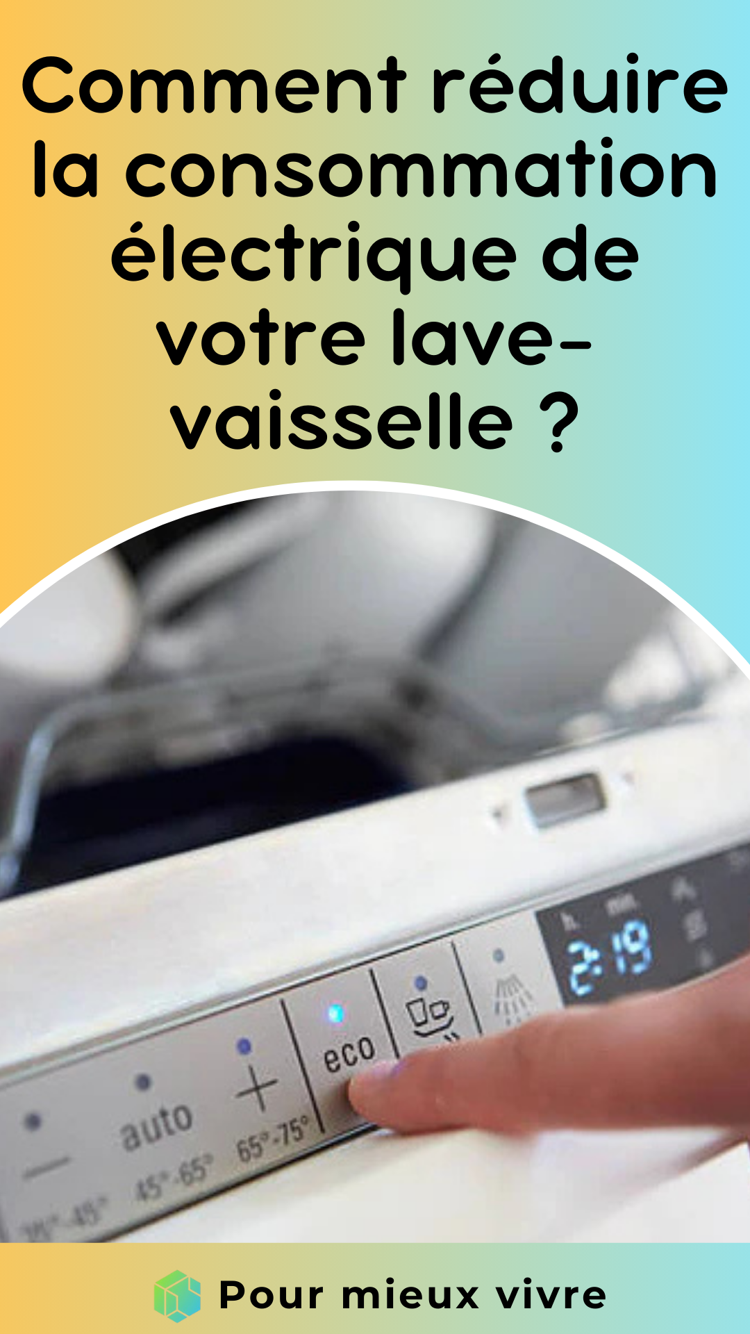 Comment réduire la consommation électrique de votre lave-vaisselle
