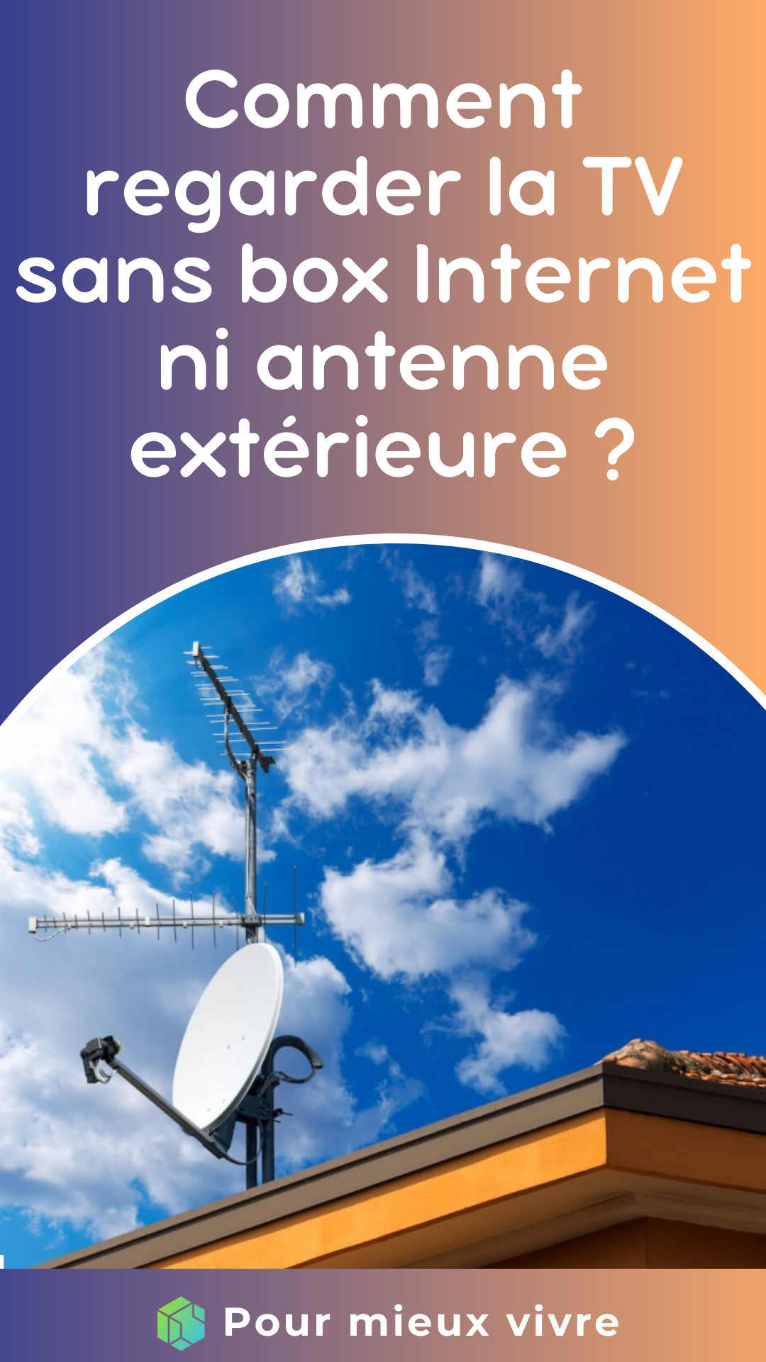 Comment regarder la TV sans box Internet ni antenne extérieure